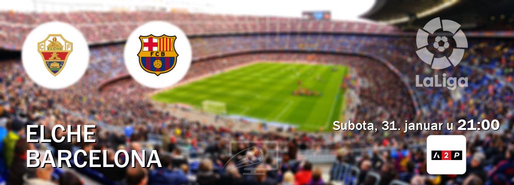 Izravni prijenos utakmice Elche i Barcelona pratite uživo na Arena Premium 2 (subota, 31. januar u 21:00). Izravni prijenos utakmice Elche i Barcelona pratite uživo na Arena Premium 2 (subota, 31. januar u 21:00).