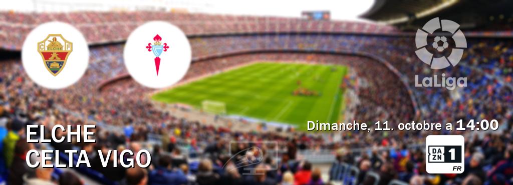 Match entre Elche et Celta Vigo en direct à la DAZN 1 (dimanche, 11. octobre a  14:00).