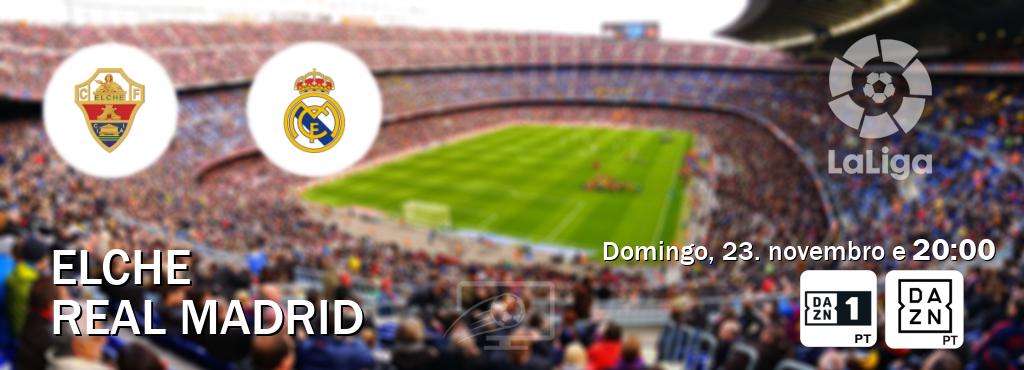 Jogo entre Elche e Real Madrid tem emissão DAZN Eleven 1, DAZN (domingo, 23. novembro e  20:00).