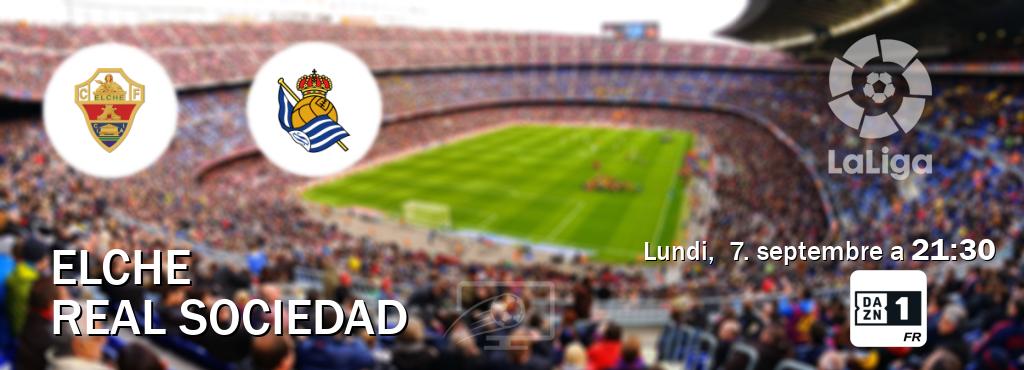 Match entre Elche et Real Sociedad en direct à la DAZN 1 (lundi,  7. septembre a  21:30).