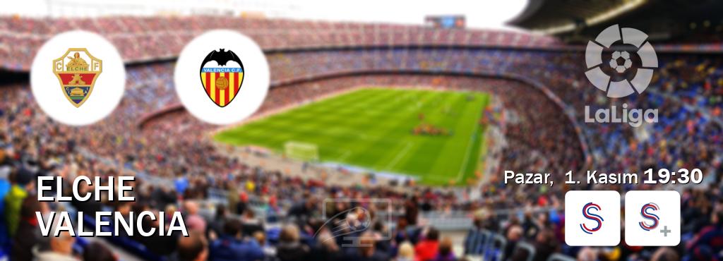 Karşılaşma Elche - Valencia S Sport ve S Sport +'den canlı yayınlanacak (Pazar,  1. Kasım  19:30).