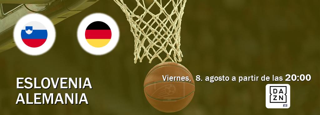 El partido entre Eslovenia y Alemania será retransmitido por DAZN España (viernes,  8. agosto a partir de las  20:00).