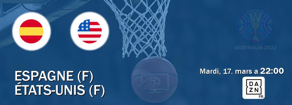 Match entre Espagne (F) et États-Unis (F) en direct à la DAZN (mardi, 17. mars a  22:00).