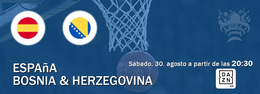 El partido entre España y Bosnia & Herzegovina será retransmitido por DAZN España (sábado, 30. agosto a partir de las  20:30).
