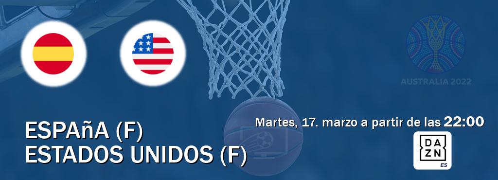 El partido entre España (F) y Estados Unidos (F) será retransmitido por DAZN España (martes, 17. marzo a partir de las  22:00).