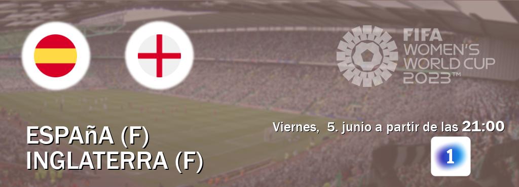 El partido entre España (F) y Inglaterra (F) será retransmitido por LA 1 (viernes,  5. junio a partir de las  21:00).