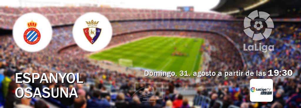 El partido entre Espanyol y Osasuna será retransmitido por La Liga TV Bar M2 (domingo, 31. agosto a partir de las  19:30).
