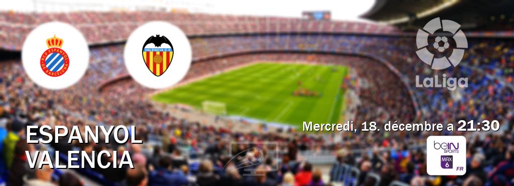 Match entre Espanyol et Valencia en direct à la beIN Sports 6 Max (mercredi, 18. décembre a  21:30).