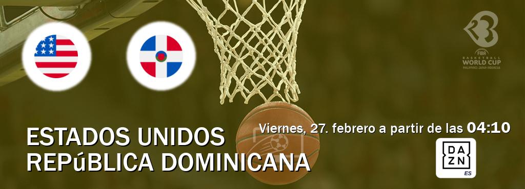 El partido entre Estados Unidos y República Dominicana será retransmitido por DAZN España (viernes, 27. febrero a partir de las  04:10).