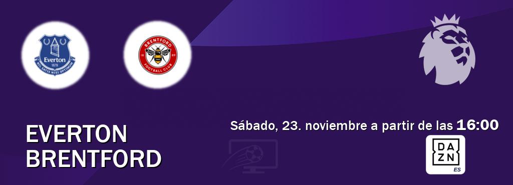 El partido entre Everton y Brentford será retransmitido por DAZN España (sábado, 23. noviembre a partir de las  16:00).