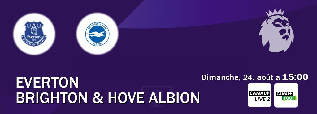 Match entre Everton et Brighton & Hove Albion en direct à la Canal+ Live 2 et Canal+ Foot (dimanche, 24. août a 15:00). Match entre Everton et Brighton & Hove Albion en direct à la Canal+ Live 2 et Canal+ Foot (dimanche, 24. août a 15:00).