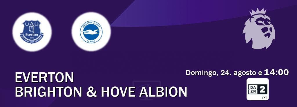 Jogo entre Everton e Brighton & Hove Albion tem emissão DAZN Eleven 2 (domingo, 24. agosto e 14:00). Jogo entre Everton e Brighton & Hove Albion tem emissão DAZN Eleven 2 (domingo, 24. agosto e 14:00).
