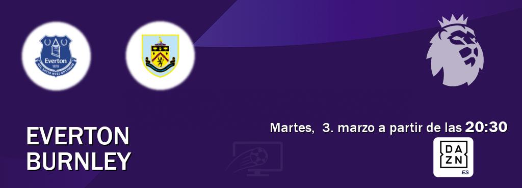 El partido entre Everton y Burnley será retransmitido por DAZN España (martes,  3. marzo a partir de las  20:30).