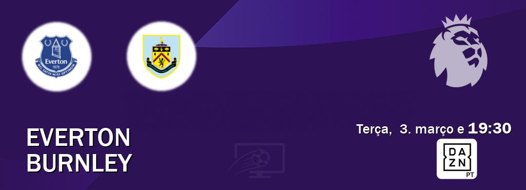 Jogo entre Everton e Burnley tem emissão DAZN (terça,  3. março e  19:30).
