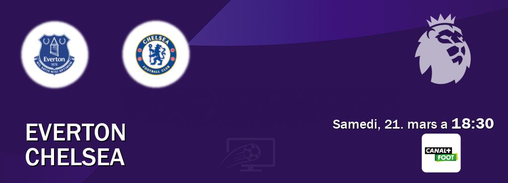Match entre Everton et Chelsea en direct à la Canal+ Foot (samedi, 21. mars a 18:30). Match entre Everton et Chelsea en direct à la Canal+ Foot (samedi, 21. mars a 18:30).