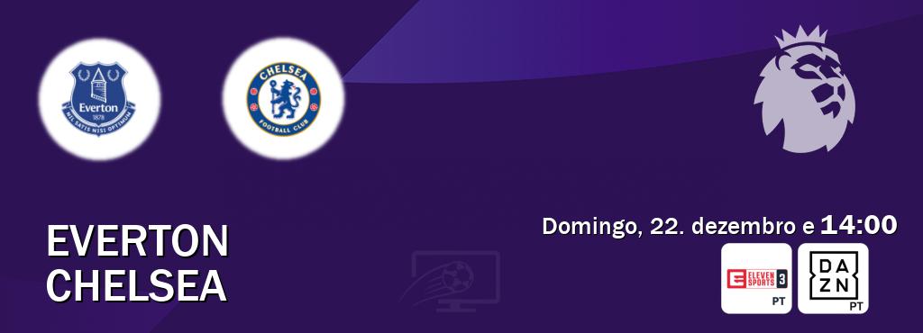 Jogo entre Everton e Chelsea tem emissão Eleven Sports 3, DAZN (domingo, 22. dezembro e  14:00).