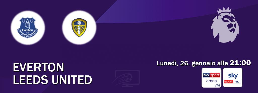 Il match Everton - Leeds United sarà trasmesso in diretta TV su Sky Sport Arena e Sky Sport 4K (ore 21:00)