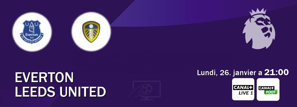 Match entre Everton et Leeds United en direct à la Canal+ Live 1 et Canal+ Foot (lundi, 26. janvier a  21:00).