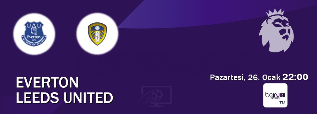 Karşılaşma Everton - Leeds United beIN SPORTS 3'den canlı yayınlanacak (Pazartesi, 26. Ocak  22:00).