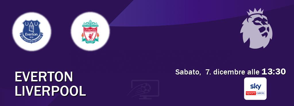 Il match Everton - Liverpool sarà trasmesso in diretta TV su Sky Sport Calcio (ore 13:30)