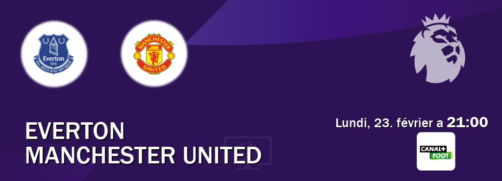 Match entre Everton et Manchester United en direct à la Canal+ Foot (lundi, 23. février a  21:00).