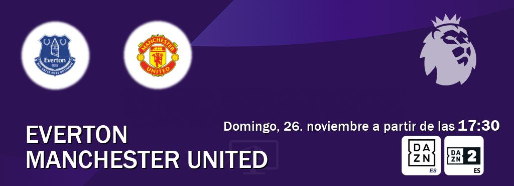 El partido entre Everton y Manchester United será retransmitido por DAZN España y DAZN 2 (domingo, 26. noviembre a partir de las  17:30).