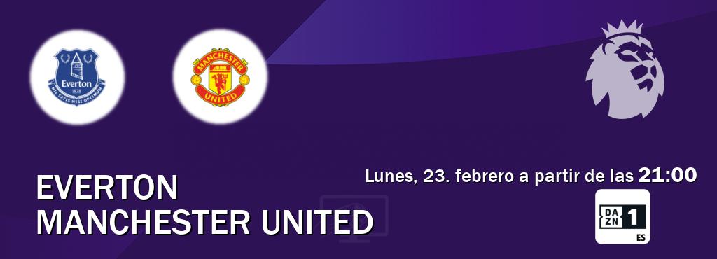 El partido entre Everton y Manchester United será retransmitido por DAZN 1 (lunes, 23. febrero a partir de las  21:00).