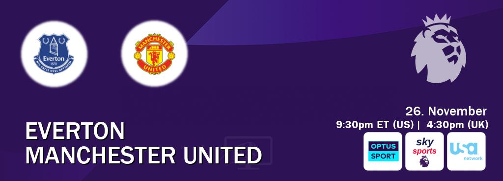 You can watch game live between Everton and Manchester United on Optus sport(AU), Sky Sports Premier League(UK), USA Network(US).