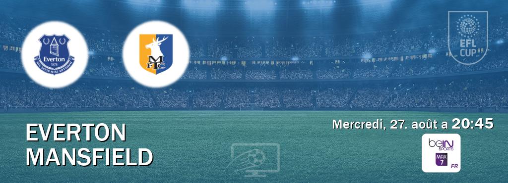 Match entre Everton et Mansfield en direct à la beIN Sports 7 Max (mercredi, 27. août a 20:45). Match entre Everton et Mansfield en direct à la beIN Sports 7 Max (mercredi, 27. août a 20:45).