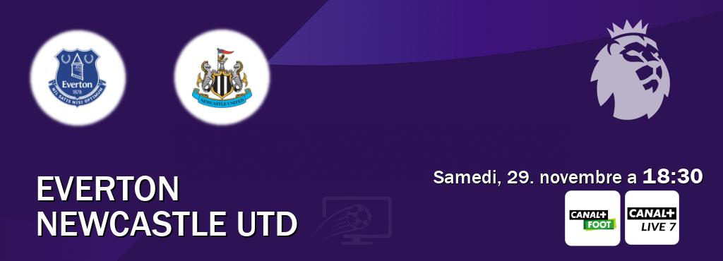 Match entre Everton et Newcastle Utd en direct à la Canal+ Foot et Canal+ Live 7 (samedi, 29. novembre a  18:30).