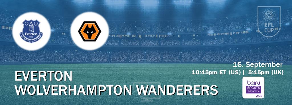 You can watch game live between Everton and Wolverhampton Wanderers on beIN Sports Connect(AU).