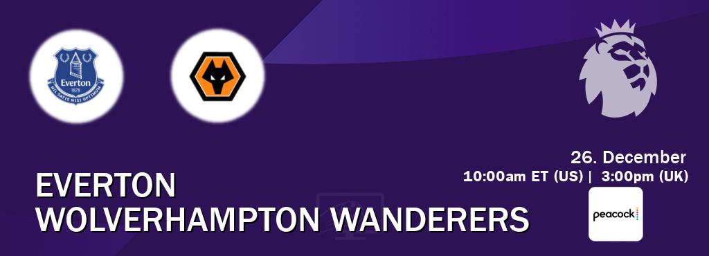 You can watch game live between Everton and Wolverhampton Wanderers on Peacock.