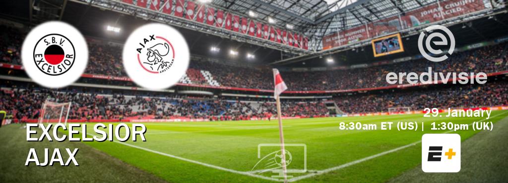 You can watch game live between Excelsior and Ajax on ESPN+.