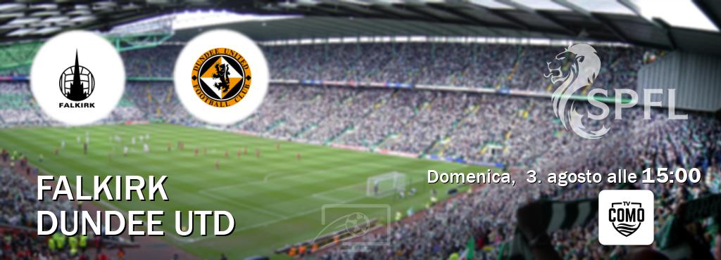 Il match Falkirk - Dundee Utd sarà trasmesso in diretta TV su Como TV (ore 15:00) Il match Falkirk - Dundee Utd sarà trasmesso in diretta TV su Como TV (ore 15:00)