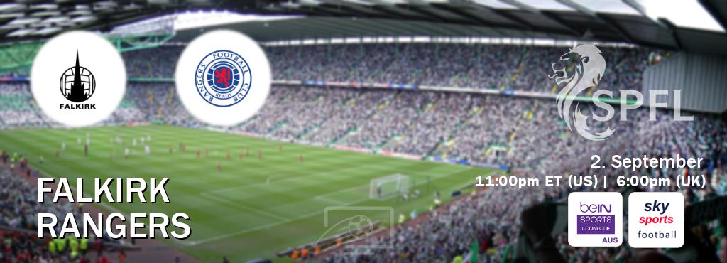 You can watch game live between Falkirk and Rangers on beIN Sports Connect(AU) and Sky Sports Football(UK). You can watch game live between Falkirk and Rangers on beIN Sports Connect(AU) and Sky Sports Football(UK).