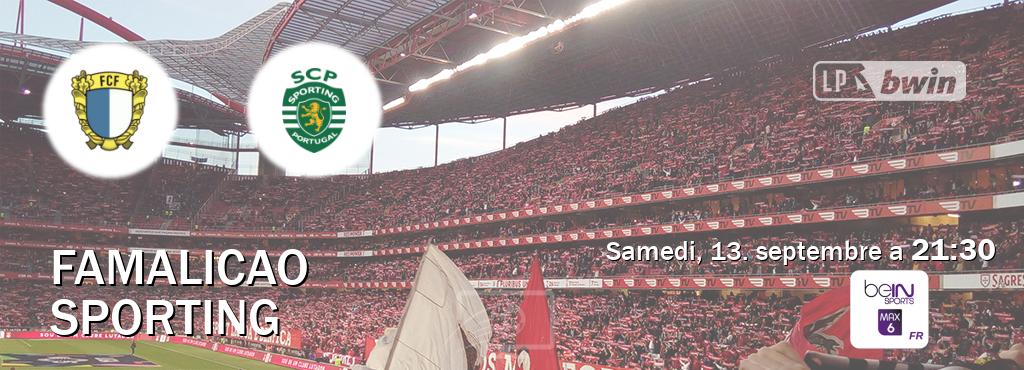 Match entre Famalicao et Sporting en direct à la beIN Sports 6 Max (samedi, 13. septembre a 21:30). Match entre Famalicao et Sporting en direct à la beIN Sports 6 Max (samedi, 13. septembre a 21:30).