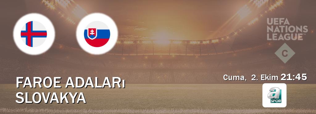 Karşılaşma Faroe Adaları - Slovakya A Spor'den canlı yayınlanacak (Cuma, 2. Ekim 21:45). Karşılaşma Faroe Adaları - Slovakya A Spor'den canlı yayınlanacak (Cuma, 2. Ekim 21:45).