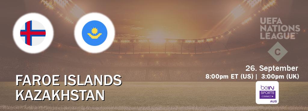 You can watch game live between Faroe Islands and Kazakhstan on beIN Sports Connect(AU).