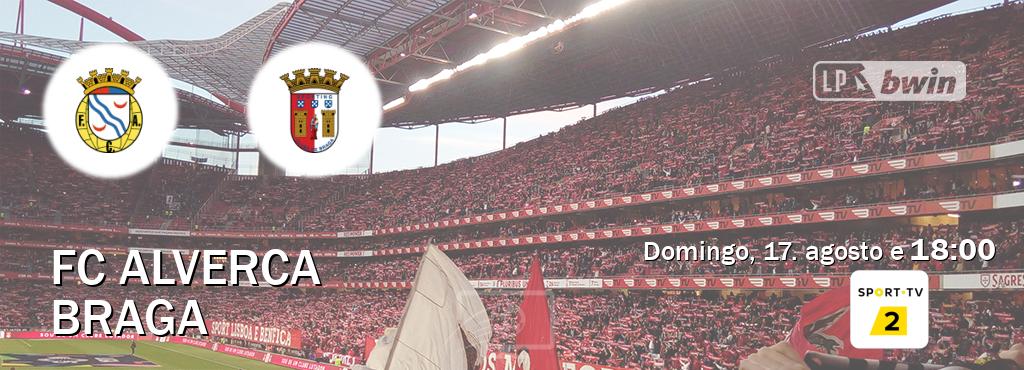 Jogo entre FC Alverca e Braga tem emissão Sport TV 2 (domingo, 17. agosto e  18:00).