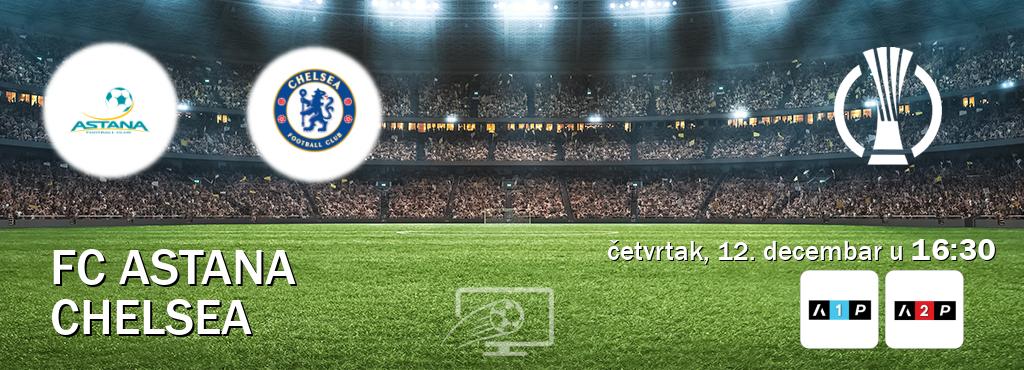 Izravni prijenos utakmice FC Astana i Chelsea pratite uživo na Arena Premium 1 i Arena Premium 2 (četvrtak, 12. decembar u  16:30).