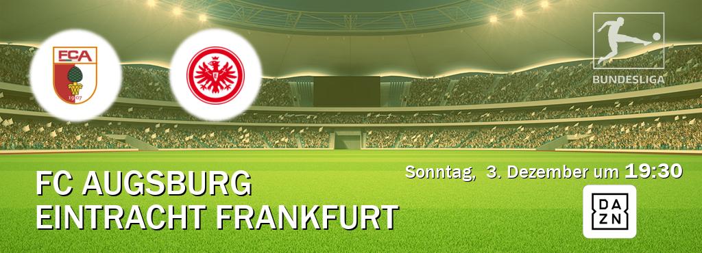 Das Spiel zwischen FC Augsburg und Eintracht Frankfurt wird am Sonntag,  3. Dezember um  19:30, live vom DAZN übertragen.