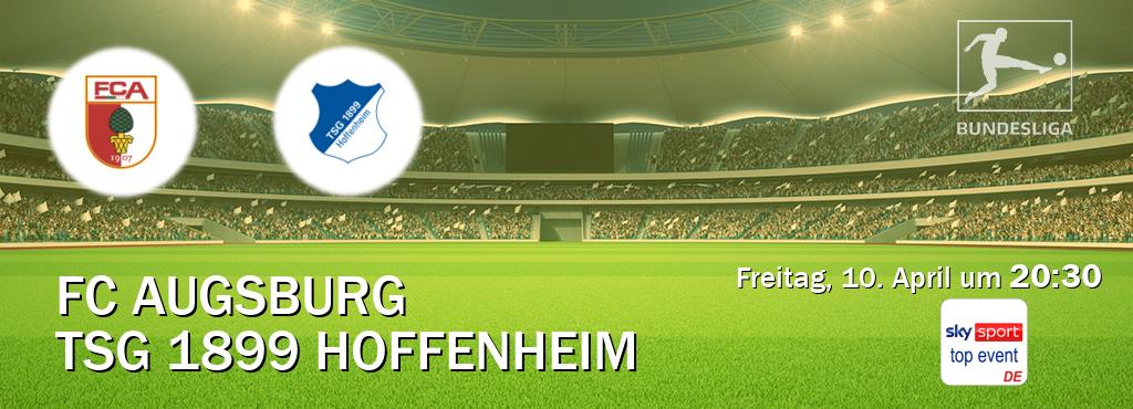 Das Spiel zwischen FC Augsburg und TSG 1899 Hoffenheim wird am Freitag, 10. April um  20:30, live vom Sky Sport Top Event übertragen.