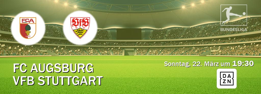 Das Spiel zwischen FC Augsburg und VfB Stuttgart wird am Sonntag, 22. März um  19:30, live vom DAZN übertragen.