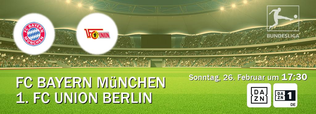 Das Spiel zwischen FC Bayern München und 1. FC Union Berlin wird am Sonntag, 26. Februar um  17:30, live vom DAZN und DAZN 1 Deutschland übertragen.