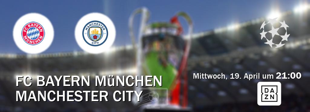 Das Spiel zwischen FC Bayern München und Manchester City wird am Mittwoch, 19. April um  21:00, live vom DAZN übertragen.