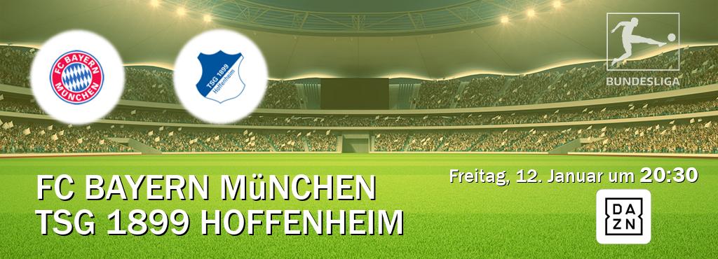 Das Spiel zwischen FC Bayern München und TSG 1899 Hoffenheim wird am Freitag, 12. Januar um  20:30, live vom DAZN übertragen.