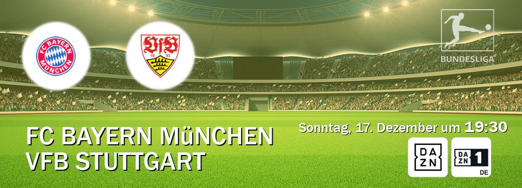 Das Spiel zwischen FC Bayern München und VfB Stuttgart wird am Sonntag, 17. Dezember um  19:30, live vom DAZN und DAZN 1 Deutschland übertragen.