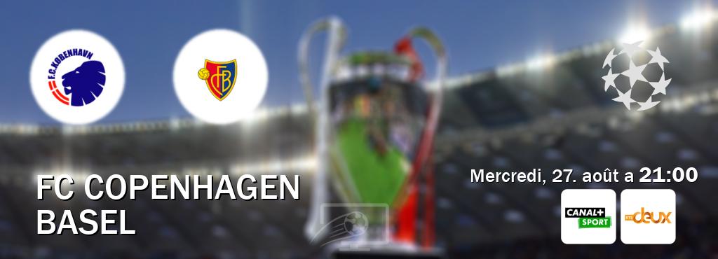 Match entre FC Copenhagen et Basel en direct à la Canal+ Sport et RTS Deux (mercredi, 27. août a 21:00). Match entre FC Copenhagen et Basel en direct à la Canal+ Sport et RTS Deux (mercredi, 27. août a 21:00).