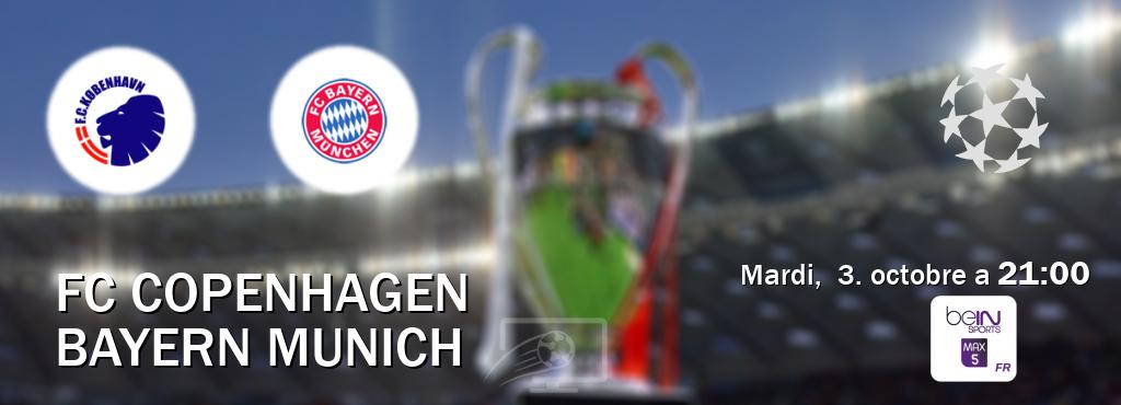 Match entre FC Copenhagen et Bayern Munich en direct à la beIN Sports 5 Max (mardi,  3. octobre a  21:00).