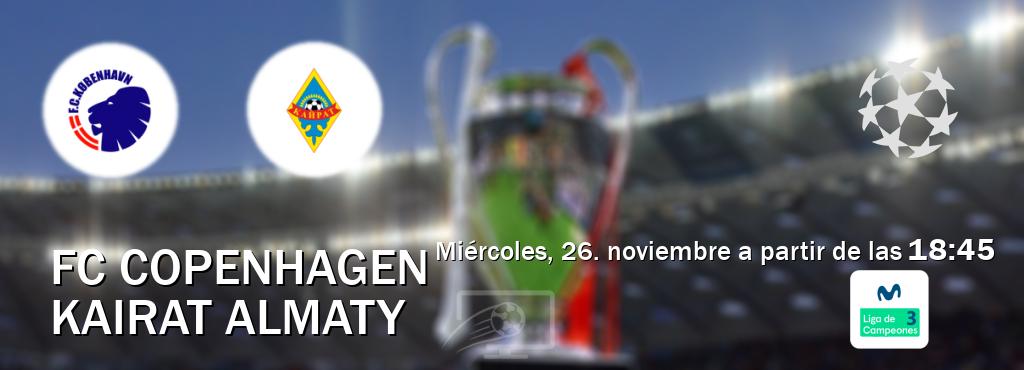 El partido entre FC Copenhagen y Kairat Almaty será retransmitido por Movistar Liga de Campeones 3 (miércoles, 26. noviembre a partir de las 18:45). El partido entre FC Copenhagen y Kairat Almaty será retransmitido por Movistar Liga de Campeones 3 (miércoles, 26. noviembre a partir de las 18:45).